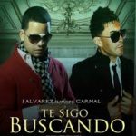 J Alvarez Ft. Carnal - Te Sigo Buscando MP3